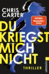 Cover von Du kriegst mich nicht von Chris Carter: Gelbe Titelschrift auf schwarzem Grund, darüber blaue und schwarze laufende Silhouetten.